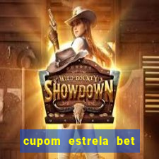 cupom estrela bet primeiro deposito